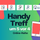 Grafik mit den Logos der aktuellen Handyaktionen, große Überschrift: Handy Treff um 5 vor 4 Online-Reihe